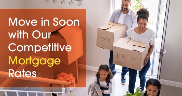 Move in soon with competitive mortgage rates